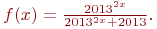 f(x)=\frac{2013^{2x}}{2013^{2x}+2013}.