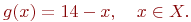 g(x) = 14 - x,\quad x \in X.