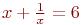 x+\frac{1}{x}=6